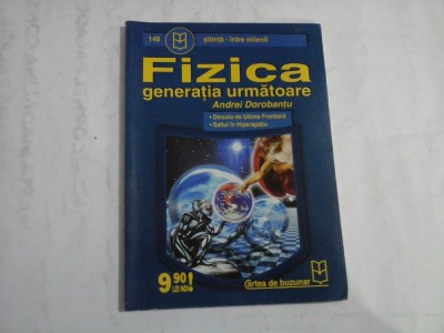 FIZICA - GENERATIA URMATOARE - ANDREI DOROBANTU foto