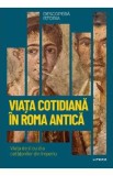 Descopera Istoria. Viata cotidiana in Roma antica - Carles Buenacasa Perez