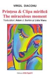 Printesa si Clipa mirifica. The miraculous moment - Virgil Diaconu