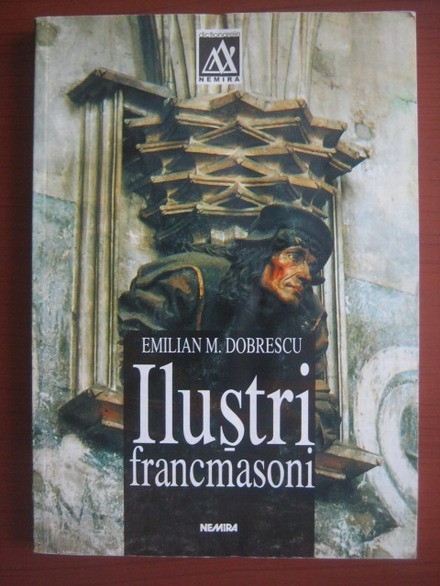 Ilustri Francmasoni - Emilian M. Dobrescu