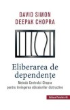 Eliberarea de dependente - David Simon, Deepak Chopra