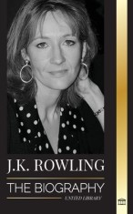 J. K. Rowling: The Biography of the Highest Paid British Fantasy Author and her Life as a Philanthropist