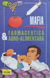 Mafia Farmaceutica Si Agro-alimentara - Louis De Brower M. D. ,560870