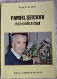 Cumpara ieftin RENE AL. DE FLERS - PAMFIL SEICARU ASA CUM A FOST: UN EROU AL INTREGIRII NATIONALE SI JURNALIST DE FAIMA (2009, ingrij./postf. CONSTANTIN JUAN-PETROI)