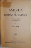 America si romanii din America. Note de drum si conferinte &ndash; N. Iorga (coperta putin uzata, cateva sublinieri in creion)