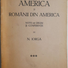 America si romanii din America. Note de drum si conferinte – N. Iorga (coperta putin uzata, cateva sublinieri in creion)