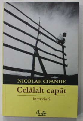 CELALALT CAPAT de NICOLAE COANDE , INTERVIURI , 2006 foto