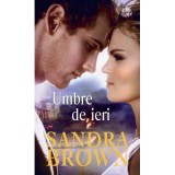 Umbre de ieri - Sandra Brown