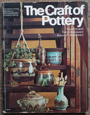 The craft of pottery - Frank Howell, Carol Woodward, Robert H. Woodward foto