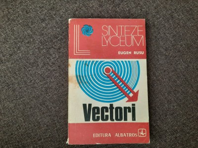 Vectori. Aplicatii In Geometrie - Eugen Rusu RF4/2 foto