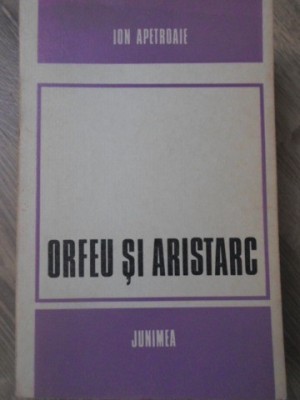 ORFEU SI ARISTARC (CU DEDICATIE)-ION APETROAIE-253937 foto