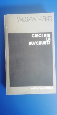 myh 25s - CINCI ANI LA AUSCWITZ - WIESLAW KIELAR - ED 1984 foto