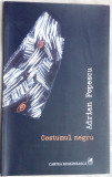 ADRIAN POPESCU - COSTUMUL NEGRU (VERSURI, editia princeps - 2013)