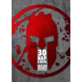 30 nap a rajtig - D&ouml;nts! V&aacute;ltoztasd meg az elm&eacute;d! Alak&iacute;tsd &aacute;t a tested! &Aacute;llj k&eacute;szen! - Joe De Sena