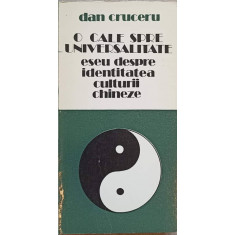 O CALE SPRE UNIVERSALITATE. ESEU DESPRE IDENTITATEA CULTURII CHINEZE-DAN CRUCERU