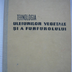 SINGER / PUZDREA -TEHNOLOGIA ULEIURILOR VEGETALE SI A FURFUROLULUI - 1963