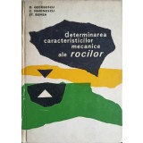 DETERMINAREA CARACTERISTICILOR MECANICE ALE ROCILOR-D. GEORGESCU, C. MARINESCU, ST. BENEA-248265