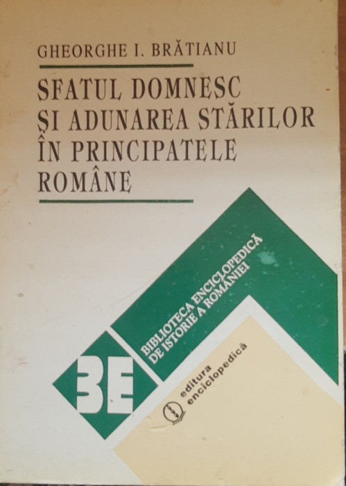 SFATUL DOMNESC SI ADUNAREA STARILOR IN PRINCIPATELE ROMANE- GHEORGHE I. BRATIANU