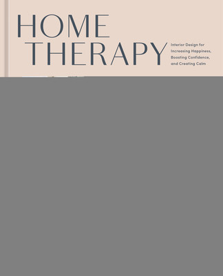 Home Therapy: Interior Design for Increasing Happiness, Boosting Confidence, and Creating Calm: An Interior Design Book foto