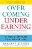 Overcoming Underearning: A Five-Step Plan to a Richer Life