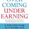 Overcoming Underearning: A Five-Step Plan to a Richer Life