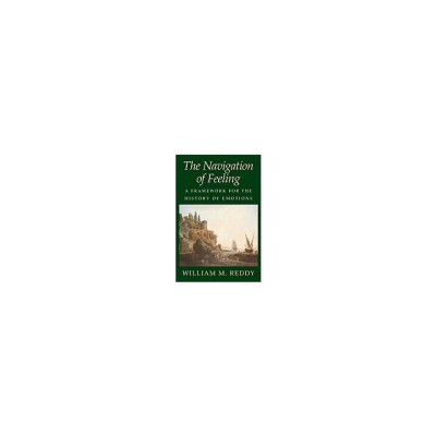 The Navigation of Feeling: A Framework for the History of Emotions foto