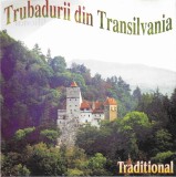 Trubadurii din Transilvania - Traditional, CDr