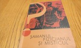 SAMANUL, FIZICIANUL SI MISTICUL - Patrick Drouot - Editura Humanitas, 2003, 292 p.
