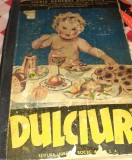 ARTA CULINARA DULCIURI MARIA GENERAL DOBRESCU , ANUL 1936 !