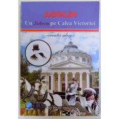 UN JOBEN PE CALEA VICTORIEI de ACULIN TANASE , ilustratii de BOGDAN PETRY , 2016 ,DEDICATIE