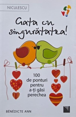 Gata cu singuratatea! 100 de ponturi pentru a-ti gasi perechea - Benedicte Ann foto