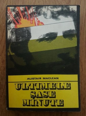 Alistair MacLean - Ultimele şase minute foto