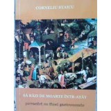 SA RAZI DE MOARTE INTR-ATAT. POVESTIRI CU FINAL GASTRONOMIC-CORNELIU STAICU-230649