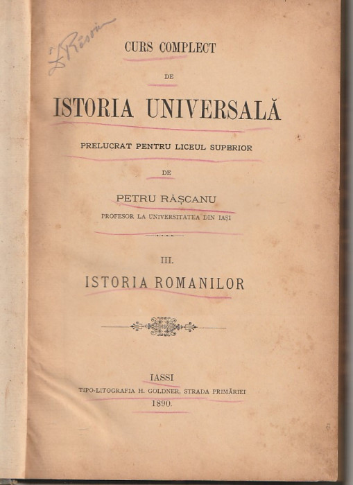 PETRU RASCANU - CURS COMPLECT DE ISTORIA UNIVERSALA - ISTORIA ROMANILOR ( 1890 )
