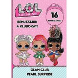L.O.L. Surprise! - Bemutatjuk a Klubokat! - Var&aacute;zslatos sz&eacute;ps&eacute;g, Meglepet&eacute;s gy&ouml;ngy
