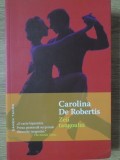 Zeii Tangoului - Carolina De Robertis - Roman, Nemira, 2017, 382 Pagini - Editie Paperback