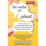 De vorba cu &bdquo;nebunia&rdquo; - Mark Goulston