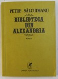 BIBLIOTECA DIN ALEXANDRIA de PETRE SALCUDEANU , 1980