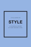 Little Guides to Style III: A Historical Review of Four Fashion Icons