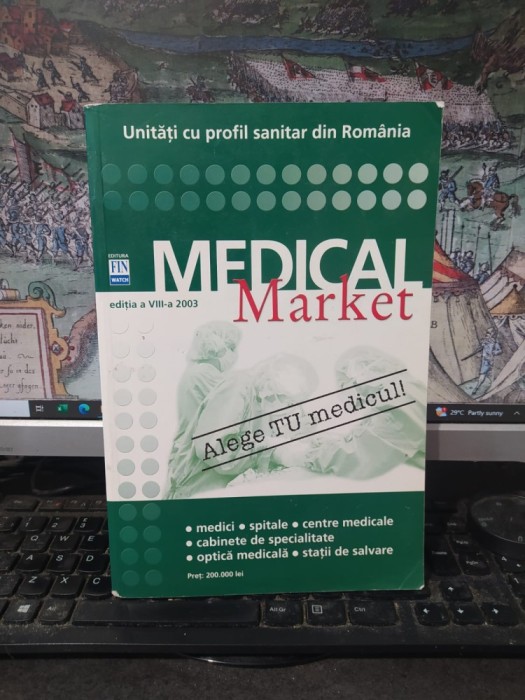Medical Market, Ghid, Unități cu profil sanitar din Rom&acirc;nia, ediția a VIII-a, editura FIN Watch, București 2003, 201