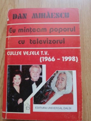 Eu minteam poporul cu televizorul - Dan Mihaescu foto