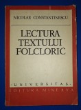 Lectura textului folcloric - Nicolae Constantinescu (1986, Minerva) Studii literare, critica literara