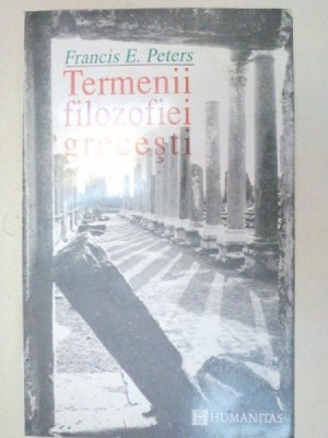 TERMENII FILOZOFIEI GRECESTI de FRANCIS E. PETERS , 1993 foto