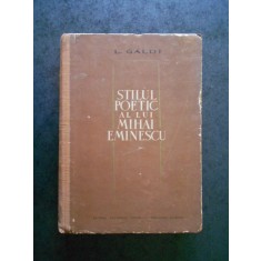 L. GALDI - STILUL POETIC AL LUI MIHAI EMINESCU (1964, editie cartonata)
