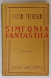 SIMFONIA FANTASTICA de CEZAR PETRESCU , EDITIE DEFINITIVA , 1944