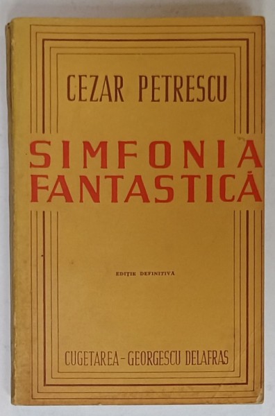 SIMFONIA FANTASTICA de CEZAR PETRESCU , EDITIE DEFINITIVA , 1944