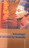 ARHEOLOGUL SI MISTERUL LUI NEFERTITI - PAUL BOULLE