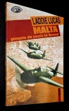 Malta, ghimpele din coasta lui Rommel - Laddie Lucas *Rasfoieste!