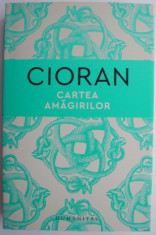 Cartea amagirilor &amp;ndash; Emil Cioran foto