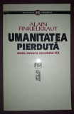 ALAIN FINKIELKRAUT - UMANITATEA PIERDUTA